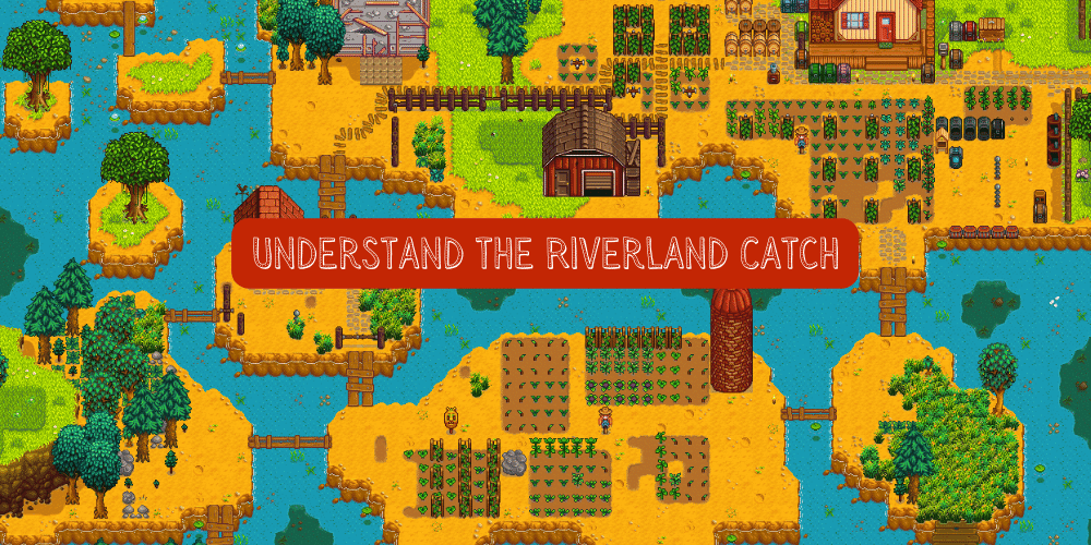 Understand the Riverland Catch